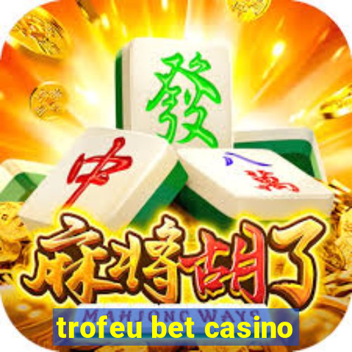 trofeu bet casino